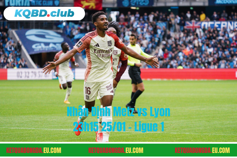 Đội hình dự kiến trước trận Metz vs Lyon
