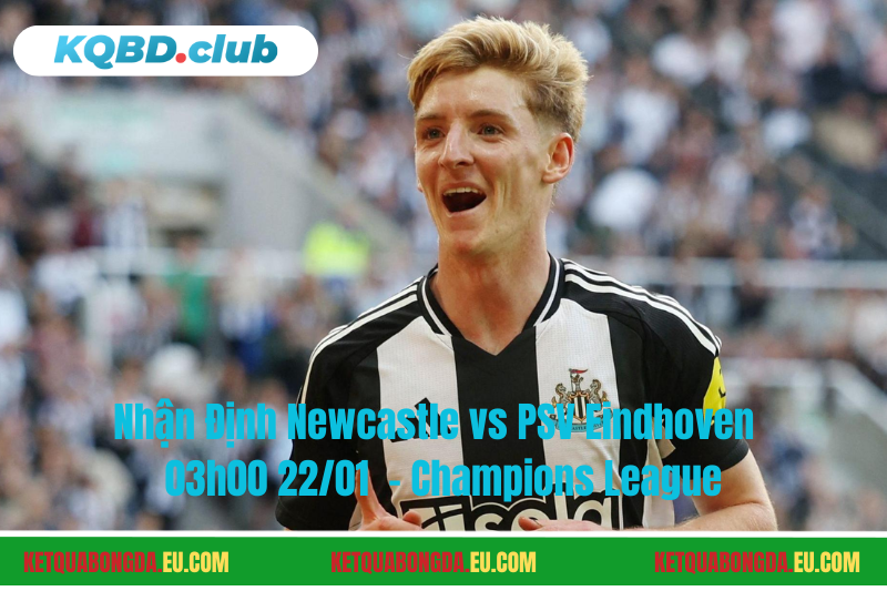 Đội hình dự kiến trước trận Newcastle vs PSV Eindhoven