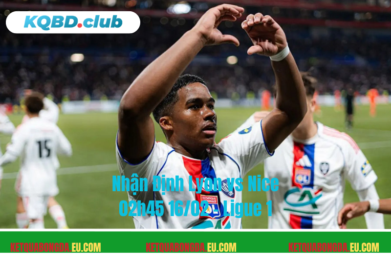 Đội hình dự kiến trước trận Lyon vs Nice